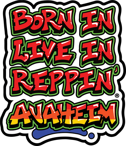 Born In Live In Reppin' Anaheim sticker