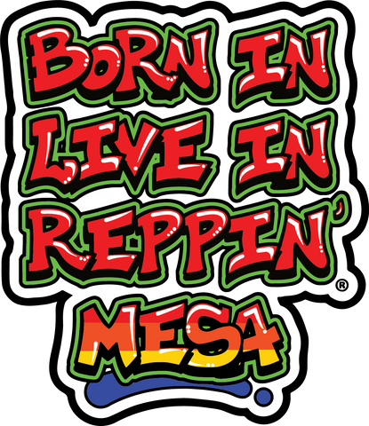 Born In Live In Reppin' Mesa sticker
