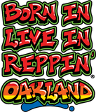 Born In Live In Reppin' Oakland