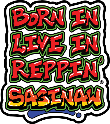 Born In Live In Reppin' Saginaw sticker