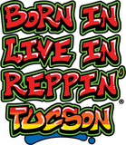 Born In Live In Reppin' Tucson t-shirt