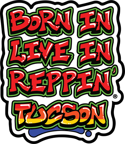 Born In Live In Reppin' Tucson sticker